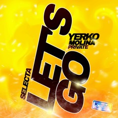 Selecta - Let's Go (Yerko Molina Private Mix)OUT NOW!!