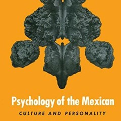 Read EBOOK 📌 Psychology of the Mexican: Culture and Personality (Texas Pan American