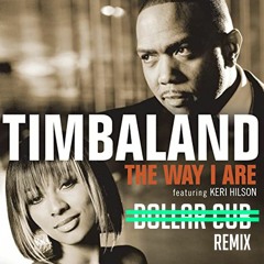 The Way I Are (Dollar Cub Remix) - Timbaland ft. Keri Hilson [FREE DOWNLOAD]