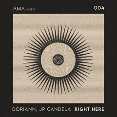 PREMIERE - Doriann, JP Candela- RIGHT HERE [AMA Music]