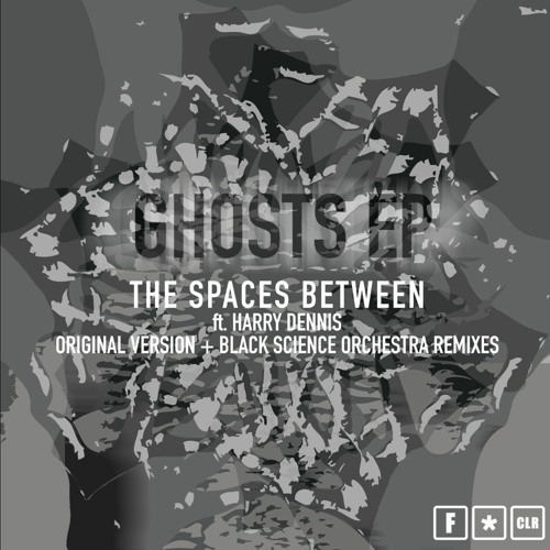 PREMIERE: The Spaces Between ft. Harry Dennis - Ghosts (BSO Remix#2 Instrumental Mix) [ F*CLR]