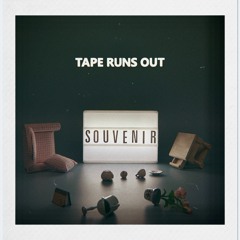 Tape Runs Out - Souvenir