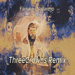 Farruko - Nazareno (ThreeCrowns Remix)
