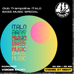 Club Trampoline: iTALO BASS MUSiC SPECiAL - 04/06/25 - Voices Radio