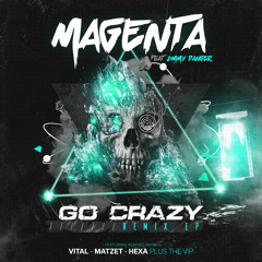 MAGENTA - GO CRAZY VIP Ft. JIMMY DANGER (OUT NOW)