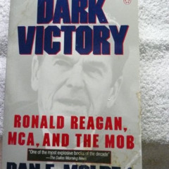 [ACCESS] EBOOK 📦 Dark Victory: Ronald Reagan, MCA and the Mob by  Dan E. Moldea EPUB