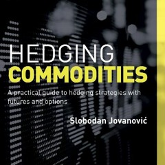 FREE KINDLE √ Hedging Commodities: A practical guide to hedging strategies with futur