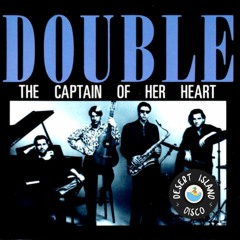 Captain Of Her Heart - Double [Desert Island Disco Heartbreak Edit]