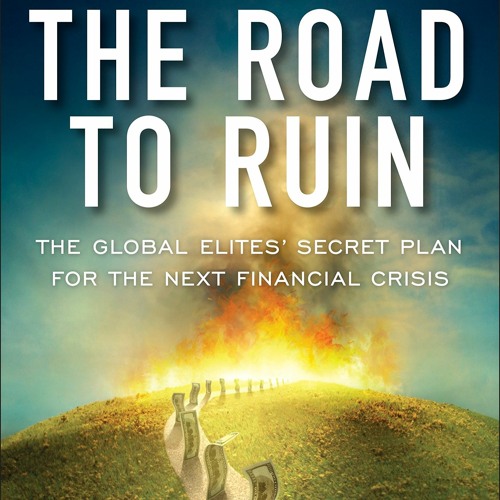 DOWNLOAD❤️eBook✔️ The Road to Ruin The Global Elites' Secret Plan for the Next Financial Cri