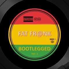 Fat Fr@nk - Bootlegged Volume 1