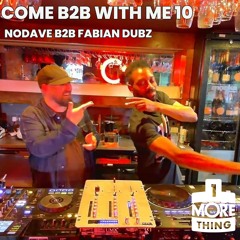 Come B2B With Me 10 - NoDave B2B Fabian Dubz
