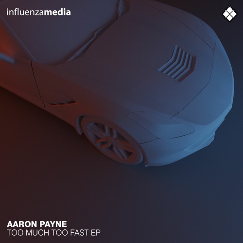 INFLUENZA 246 // Aaron Payne - Too Much Too Fast EP