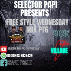 SELECTOR PAPI PRESENTS FREE STYLE WEDNESDAY MIX PT6 2K25 (THE HOTTEST DANCEHALL MIX FOR 2025)