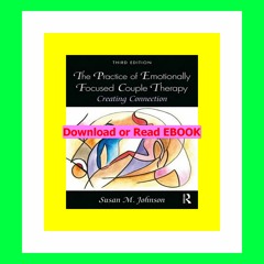 Read [ebook](PDF) The Practice of Emotionally Focused Couple Therapy Creating Connection