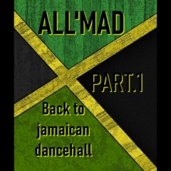 All'mad . Back To Jamaican Dancehall Part.1