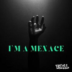 I’m a Menace