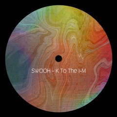 Swooh - K To The I-M