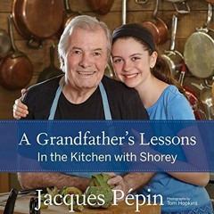[READ] [PDF EBOOK EPUB KINDLE] A Grandfather's Lessons: In the Kitchen with Shorey by