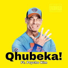 Qhubeka! ft. Psycho Kim
