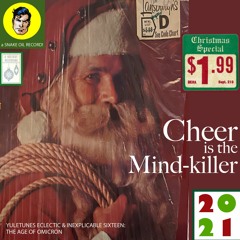 CHEER IS THE MINDKILLER—Yuletunes Eclectic & Inexplicable XVI [Side A]