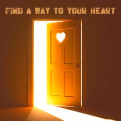 Find A Way To Your Heart
