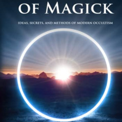 [ACCESS] EBOOK 💖 The Future of Magick: Ideas, Secrets, and Methods of Modern Occulti