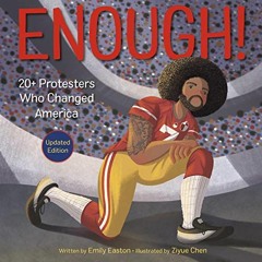 [Read] EBOOK 💑 Enough! 20+ Protesters Who Changed America by  Emily Easton &  Ziyue