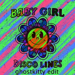 Disco Lines - Baby Girl (ghostkitty edit)