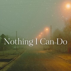 Nothing I Can Do