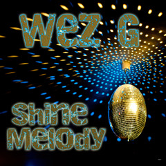 Wez G - Shine Melody