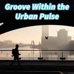 Groove Within the Urban Pulse