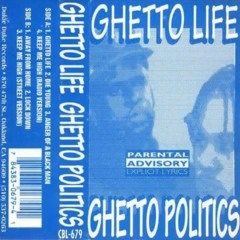 Ghetto Politics - Ghetto Life