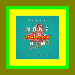 Cool (PDF) Audio None Like Him 10 Ways God Is Different from Us (and Why That's a Good Thing) ful