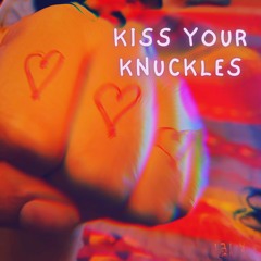 Kiss Your Knuckles