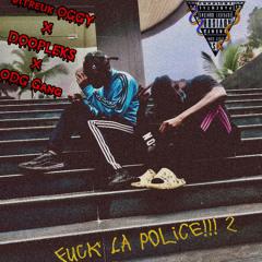 $itreuk OGGY x DOOPLEKS x ODG Gang - F*ck La Police!!!!!! 2