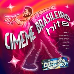 Cimeme Brasileiro Hits - By: DJ Maikon Zambido (CD Completo)