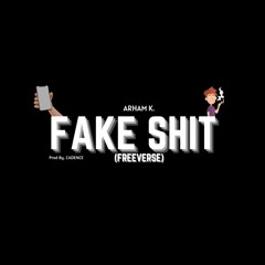 Fake Shit (FreeVerse) - Arham K.
