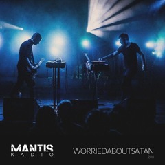 Mantis Radio 208 - worriedaboutsatan