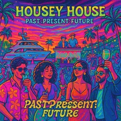 Housey House @ <Past: Present >Future