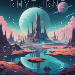 RHYTURNE - Compound (Original Mix)