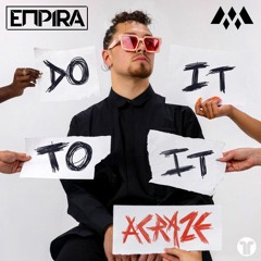 Acraze - Do It To It (Empira Remix)(Free DL)