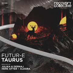 Recovery Collective - Futur - E Taurus - Julika & Dernaj Remix