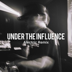 Chris Brown - Under The Influence (Alectric Remix)