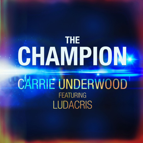 Stream The Champion (feat. Ludacris) Carrie Underwood Listen online for free on SoundCloud