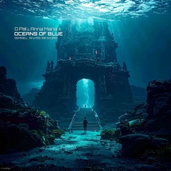 G.PAL Feat ANNA MARIA X - OCEAN OF BLUE - ISMAEL RIVAS Rework