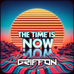 The Time Is Now (Griffon Remix)