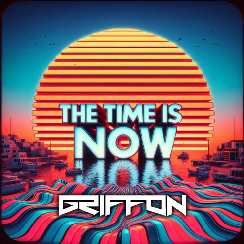 The Time Is Now (Griffon Remix)