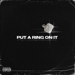 Put A Ring On It (ft. Jusst_Robyn)
