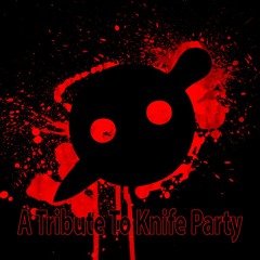 A Tribute To Knife Party