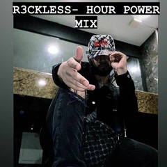 R3CKLESS - HOUR POWER MIX
